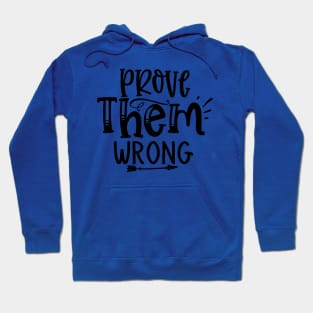 Prove Them Wrong Hoodie